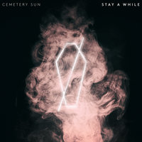 Stay A While - Cemetery Sun