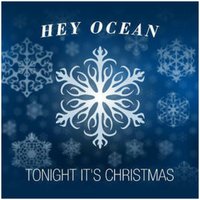 Tonight It's Christmas - Hey Ocean!