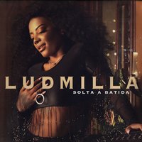 Solta a batida - Ludmilla