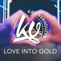Love Into Gold - Kav Verhouzer, Lawrie Martin