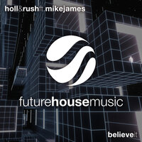 Believe It - Mike James, Holl & Rush