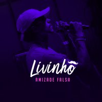 Amizade Falsa - MC Livinho