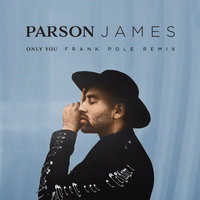 Only You - Parson James, Frank Pole