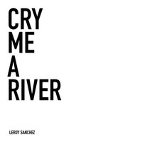 Cry Me a River - Leroy Sanchez