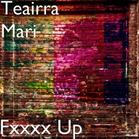 Fxxxx Up - Teairra Marí