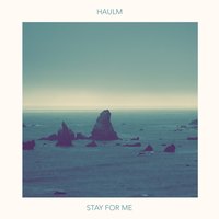 Stay for Me - Haulm