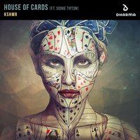 House Of Cards - KSHMR, Sidnie Tipton