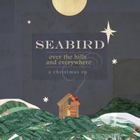 Angels We Have Heard On High - Seabird