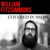 Covered in Snow - William Fitzsimmons