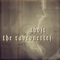 Ghost - The Raveonettes