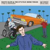 Coke & Hennessy - Dante Klein, The 87's, Bone Thugs-N-Harmony