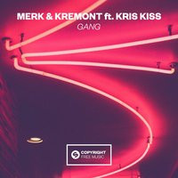GANG - Merk & Kremont, Kris Kiss