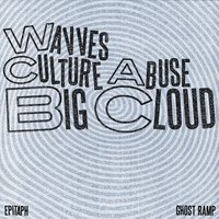 Big Cloud - Wavves, Culture Abuse, Wavves and Culture Abuse