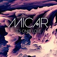 It's Only Love - Micar