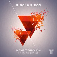 Make It Through - Riggi & Piros, Mark Borino