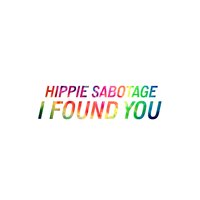 I Found You - Hippie Sabotage