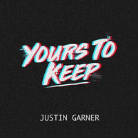 Yours To Keep - Justin Garner