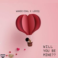 Will You Be Mine?? - Wande Coal, LeriQ