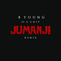 Jumanji Remix - B Young, 23 Unofficial, CHIP