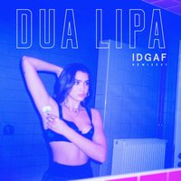 IDGAF - Dua Lipa, Young Franco