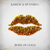 Body of Gold - Kevin Drew, HVNNIBVL, KDrew, HVNNIBVL