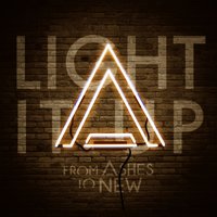 Light It Up - From Ashes to New