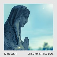 Still My Little Boy - JJ Heller