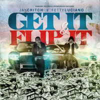 Get It & Flip It - Fetty Luciano, Jay Critch