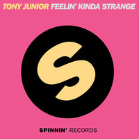Feelin' Kinda Strange - Tony Junior