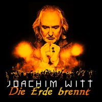 Die Erde brennt - Joachim Witt