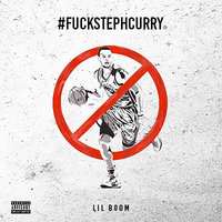 Fuck Steph Curry - Lil Boom