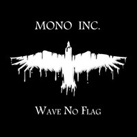 Wave No Flag - Mono Inc.