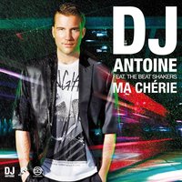 Ma cherie - DJ Antoine, The Beat Shakers