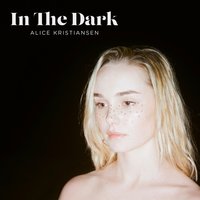 In the Dark - Alice Kristiansen