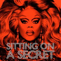 SITTING ON A SECRET - RuPaul