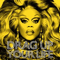 DRAG UP YOUR LIFE - RuPaul