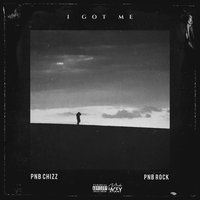 I Got Me - Pnb Chizz, PnB Rock