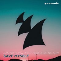 Save Myself - Dash Berlin, DBSTF, Josie Nelson