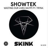 Wasting Our Lives (WLTP) - Showtek, Tryna