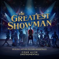 Come Alive (From "The Greatest Showman") - The Greatest Showman Ensemble