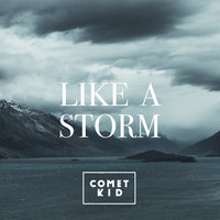 Like a Storm - Comet Kid