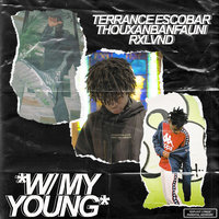 W/ My Young - Thouxanbanfauni, Terrance Escobar, Rxlvnd