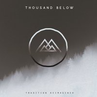 Tradition Reimagined - Thousand Below