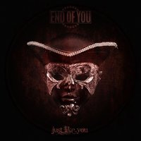 Just Like You - End Of You