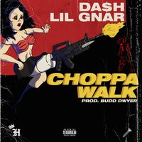Choppawalk - Lil Gnar, Da$h