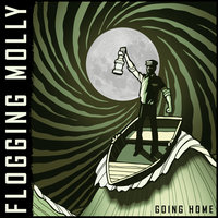 Going Home - Flogging Molly