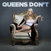 Queens Don't - RaeLynn