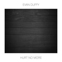 Hurt No More - Evan Duffy