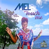Touch Me - Mel