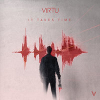 It Takes Time - Virtu